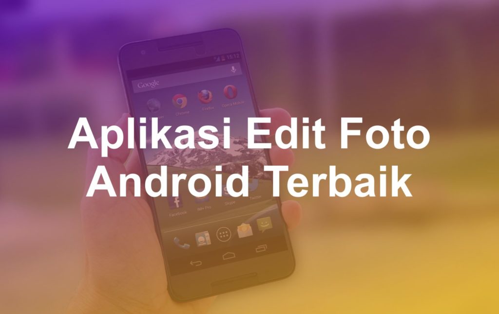 Aplikasi Edit Foto Android Terbaik Matob