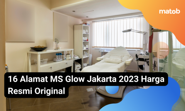 16 Alamat MS Glow Jakarta 2023 Harga Resmi Original 21 19 Matob Bisnis 16 Alamat MS Glow Jakarta 2023 Harga Resmi Original