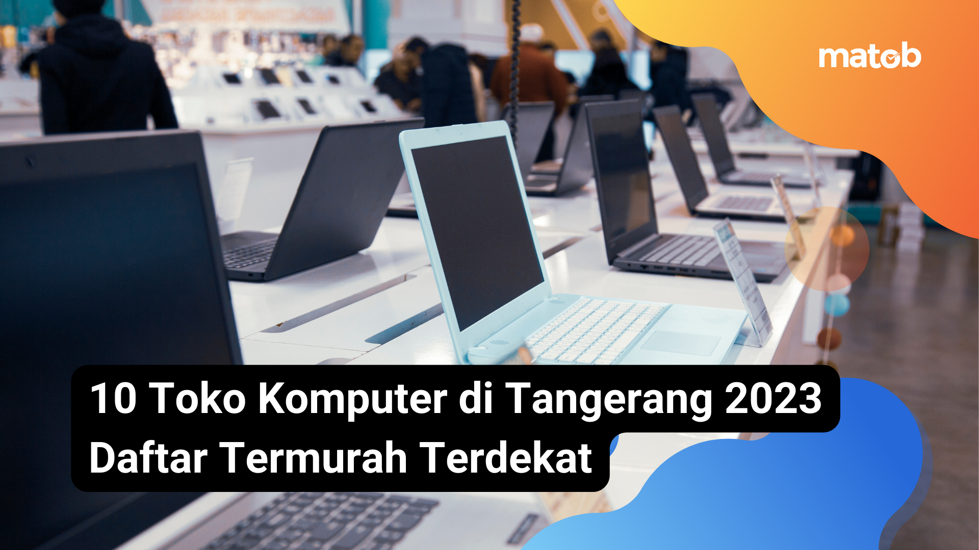 3.1 Matob Bisnis 10 Toko Komputer di Tangerang 2023 Daftar Termurah Terdekat