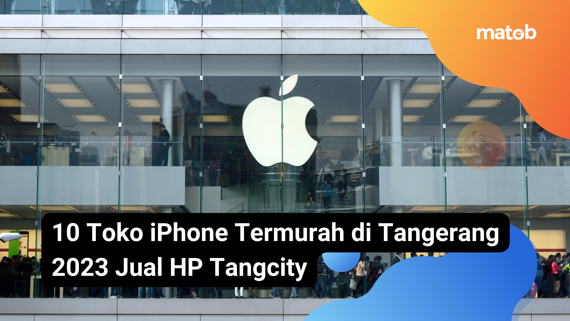 9 Matob Bisnis 10 Toko iPhone Termurah di Tangerang 2023 Jual HP Tangcity