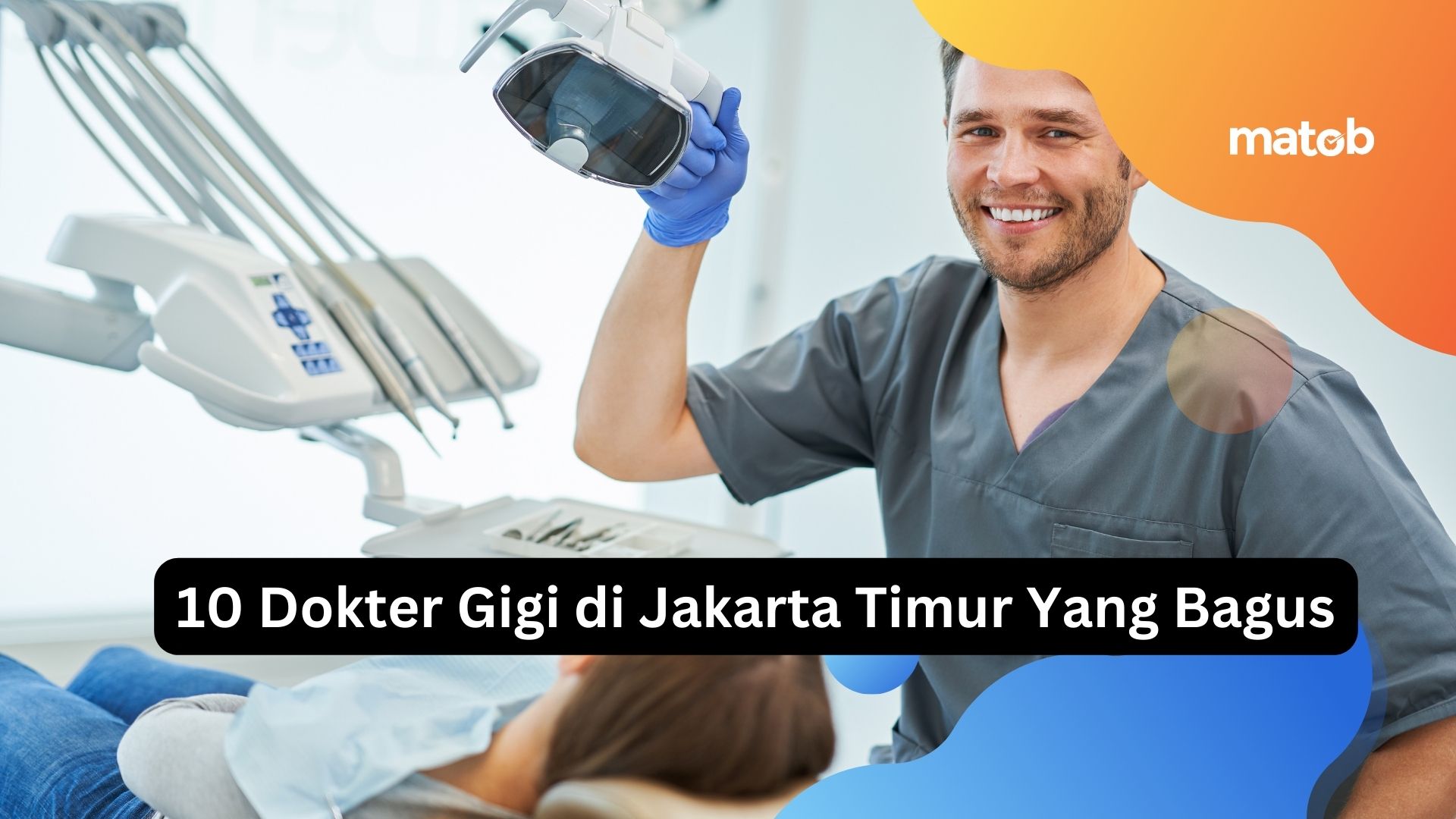 10 Dokter Gigi di Jakarta Timur Yang Bagus