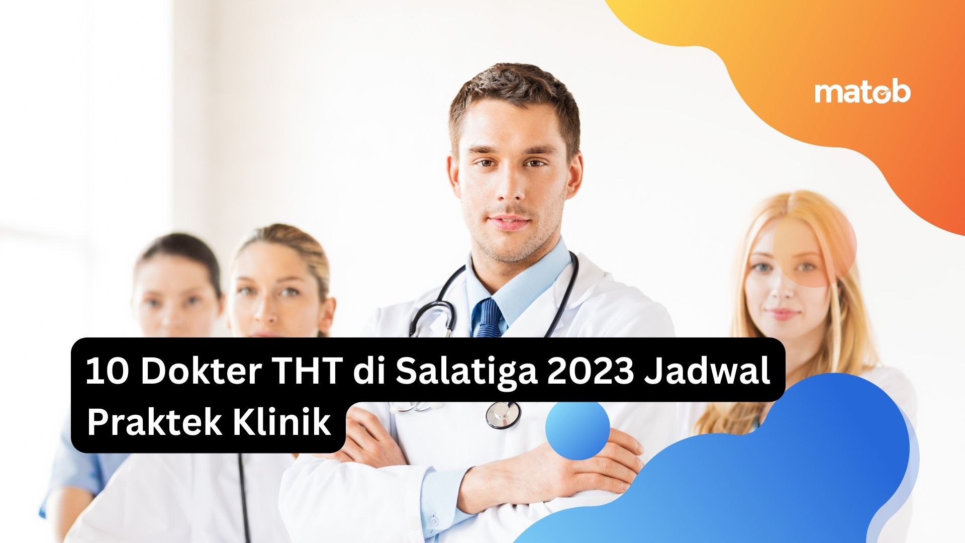 10 Dokter THT di Salatiga 2023 Jadwal Praktek Klinik