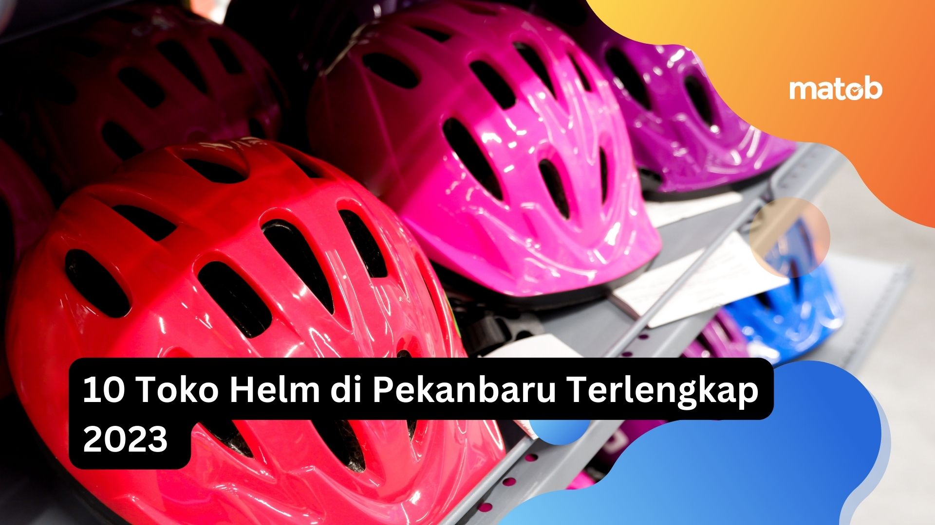 9 Toko Helm di Pekanbaru Terlengkap 2023