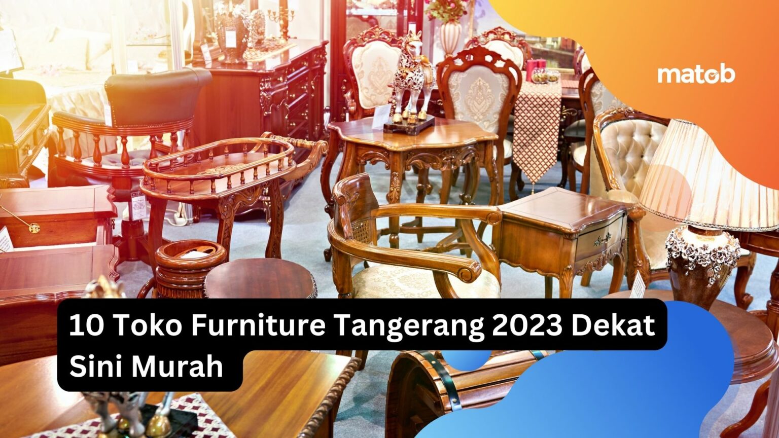 10 Toko Furniture Di Tangerang 2023 Dekat Sini Murah - Matob Bisnis