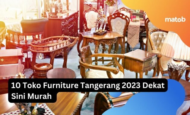 10 Toko Furniture di Tangerang 2023 Dekat Sini Murah 5 toko furniture di tangerang