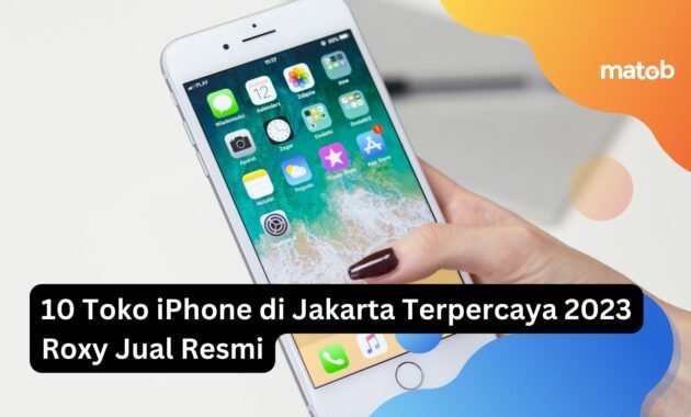 10 Toko iPhone di Jakarta Terpercaya 2023 Roxy Jual Resmi 1 10 Toko iPhone di Jakarta Terpercaya 2023 Roxy Jual Resmi