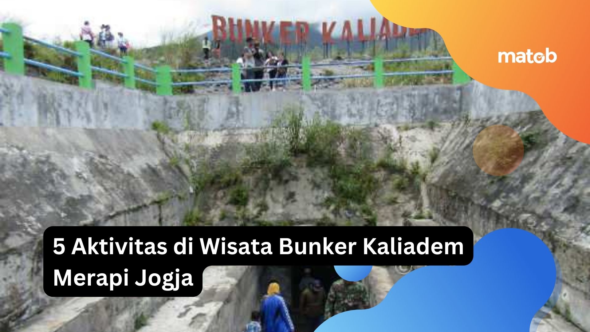 5 Aktivitas di Wisata Bunker Kaliadem Merapi Jogja