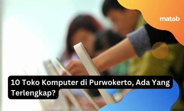 10 Toko Komputer di Purwokerto, Ada Yang Terlengkap? 19 10 Toko Komputer di Purwokerto, Ada Yang Terlengkap?