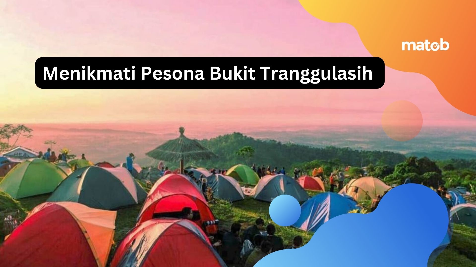 Menikmati Pesona Bukit Tranggulasih