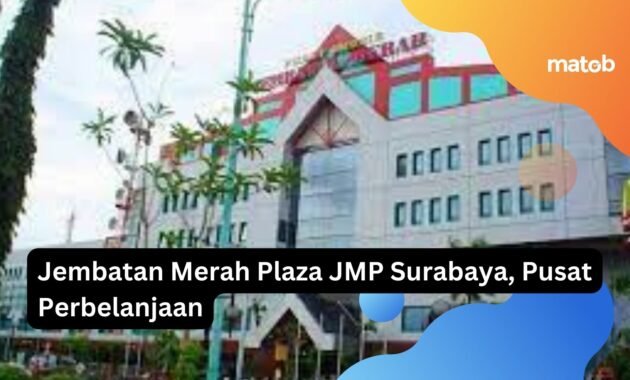 Jembatan Merah Plaza JMP Surabaya, Pusat Perbelanjaan 2 Jembatan Merah Plaza JMP Surabaya, Pusat Perbelanjaan