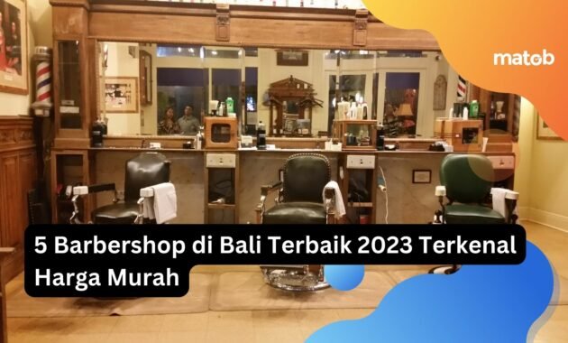 6 Barbershop di Bali Terbaik 2023 Terkenal Paket Cukur 19 5 Barbershop di Bali Terbaik 2023 Terkenal