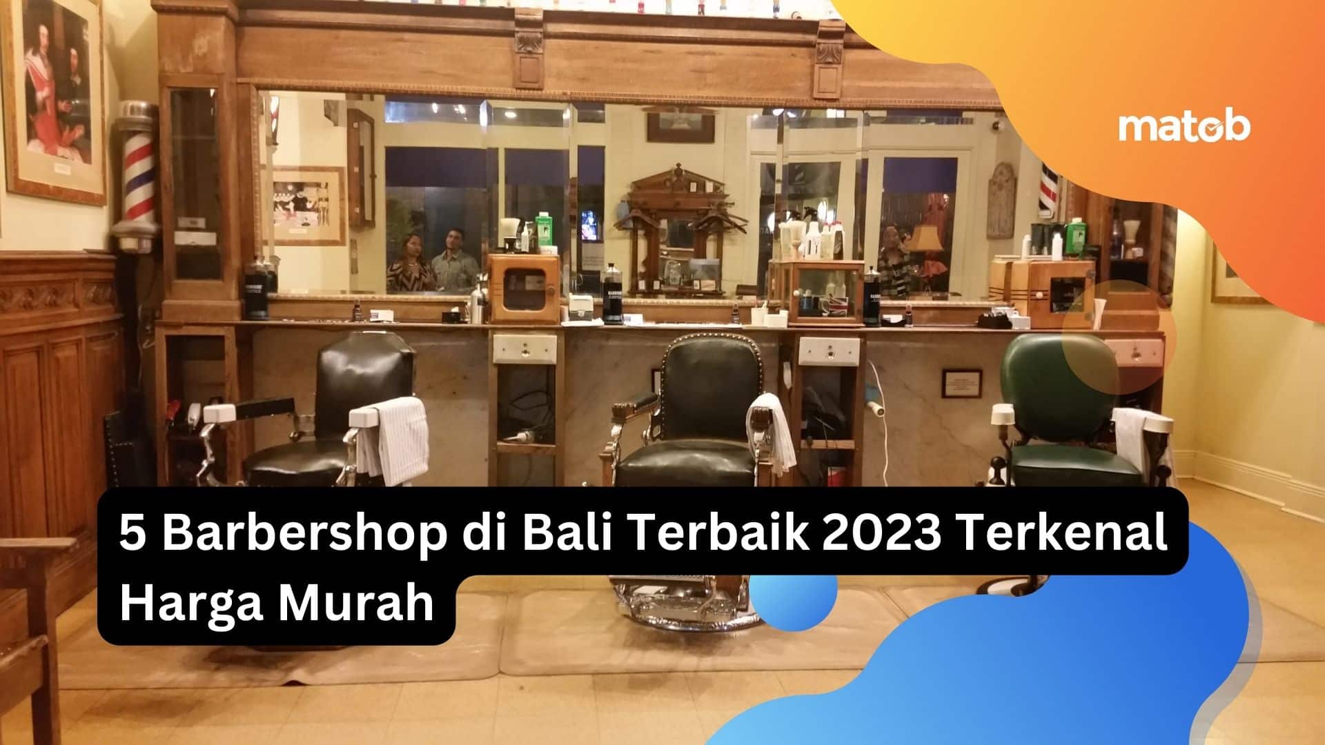 5 Barbershop di Bali Terbaik 2023 Terkenal