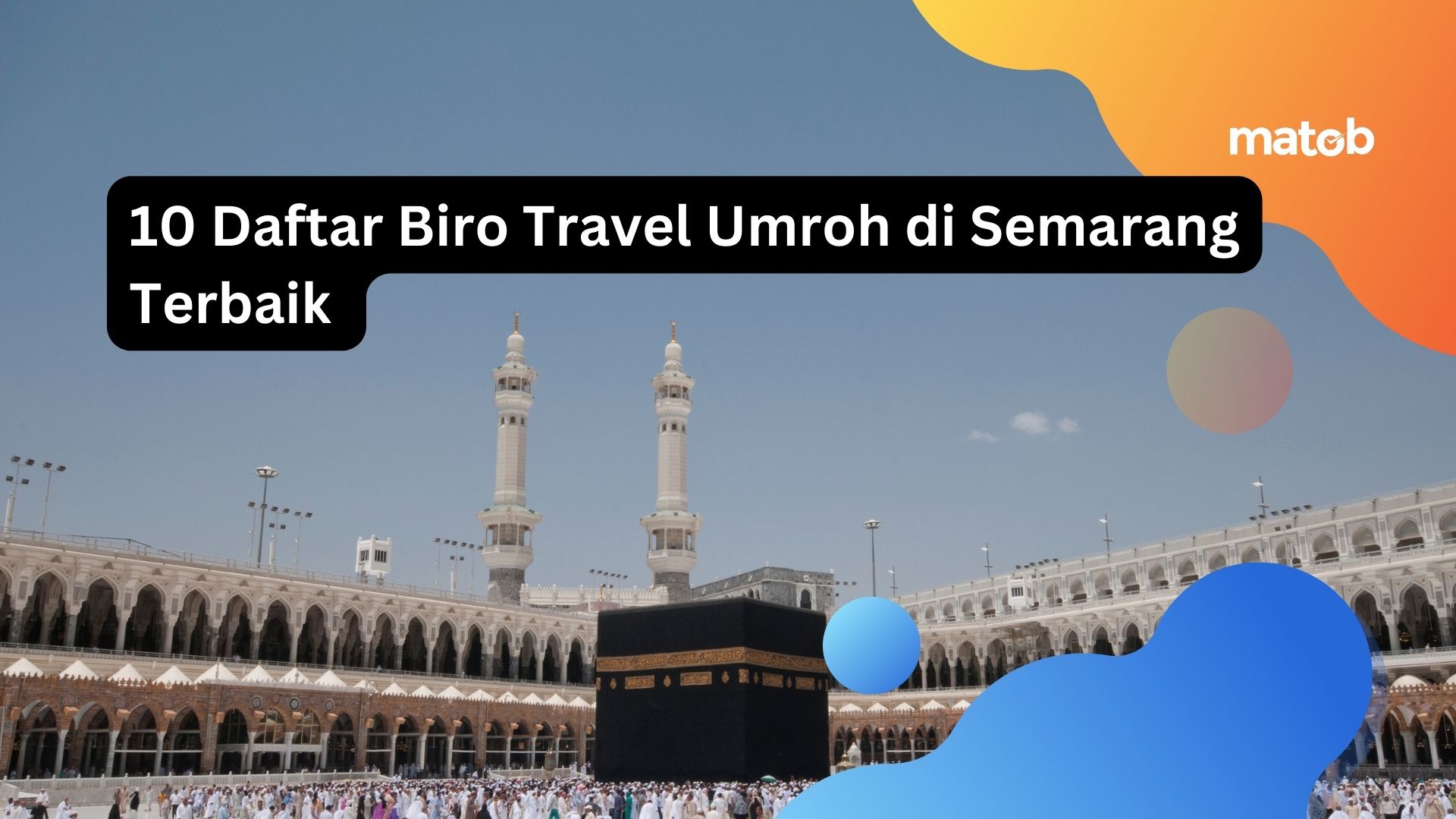10 Daftar Biro Travel Umroh di Semarang Terbaik
