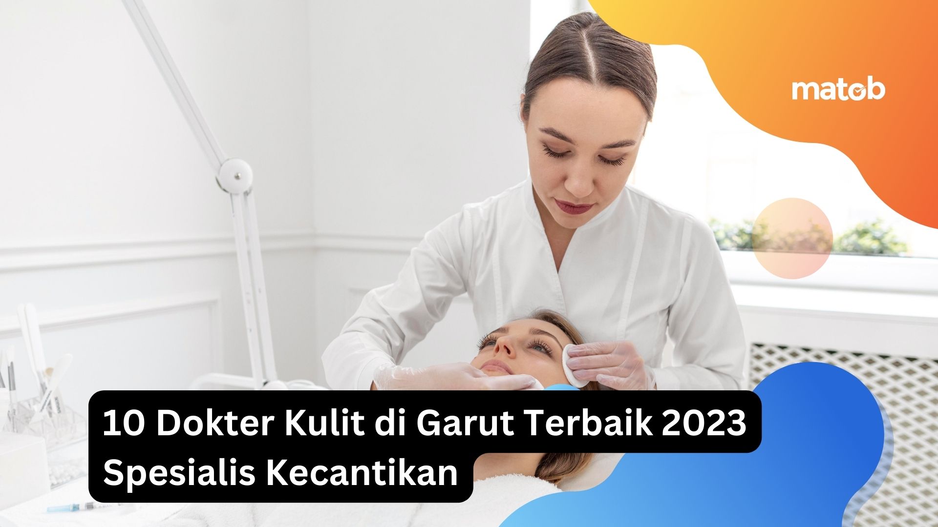 10 Dokter Kulit di Garut Terbaik 2023 Spesialis Kecantikan