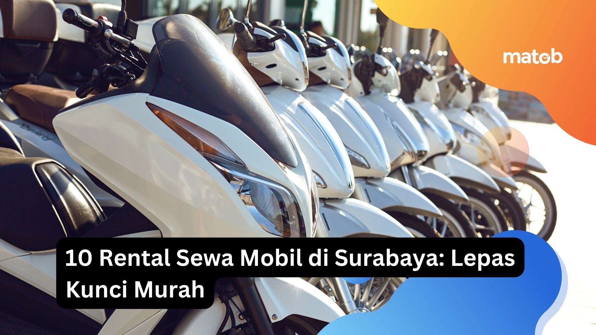 10 Rental Sewa Mobil di Surabaya: Lepas Kunci Murah