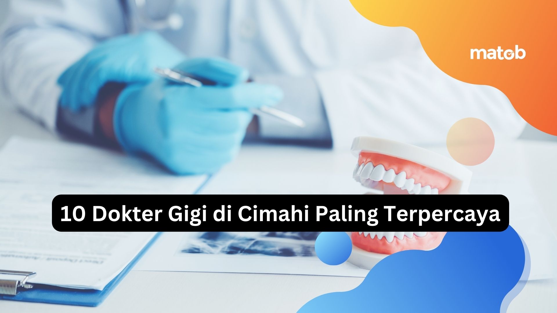 10 Dokter Gigi di Cimahi Paling Terpercaya