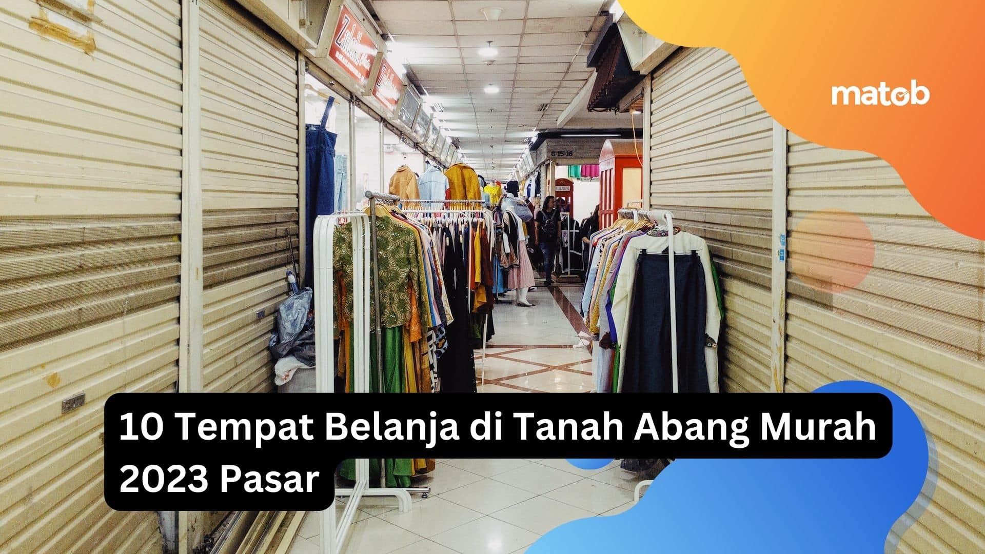 10 Tempat Belanja di Tanah Abang Murah 2023 Pasar