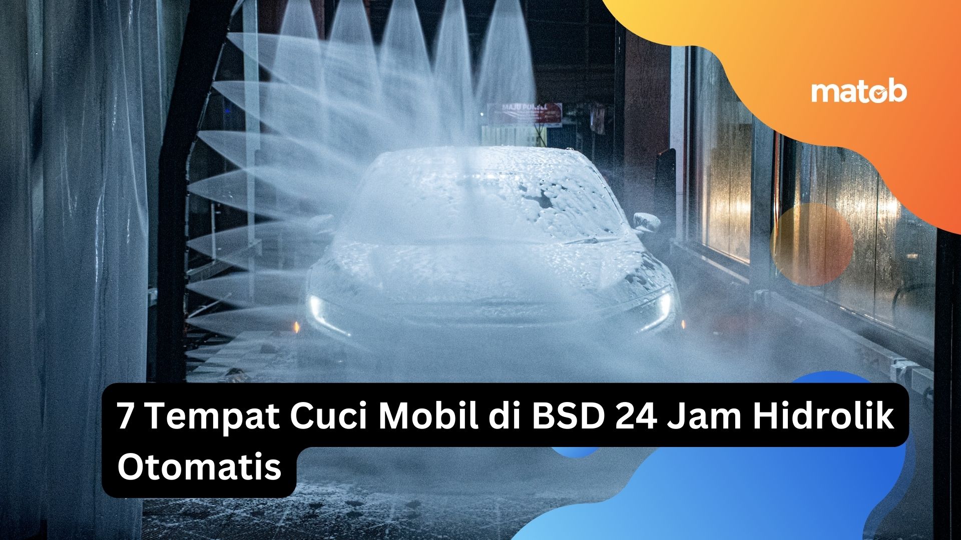 7 Tempat Cuci Mobil di BSD 24 Jam Hidrolik Otomatis