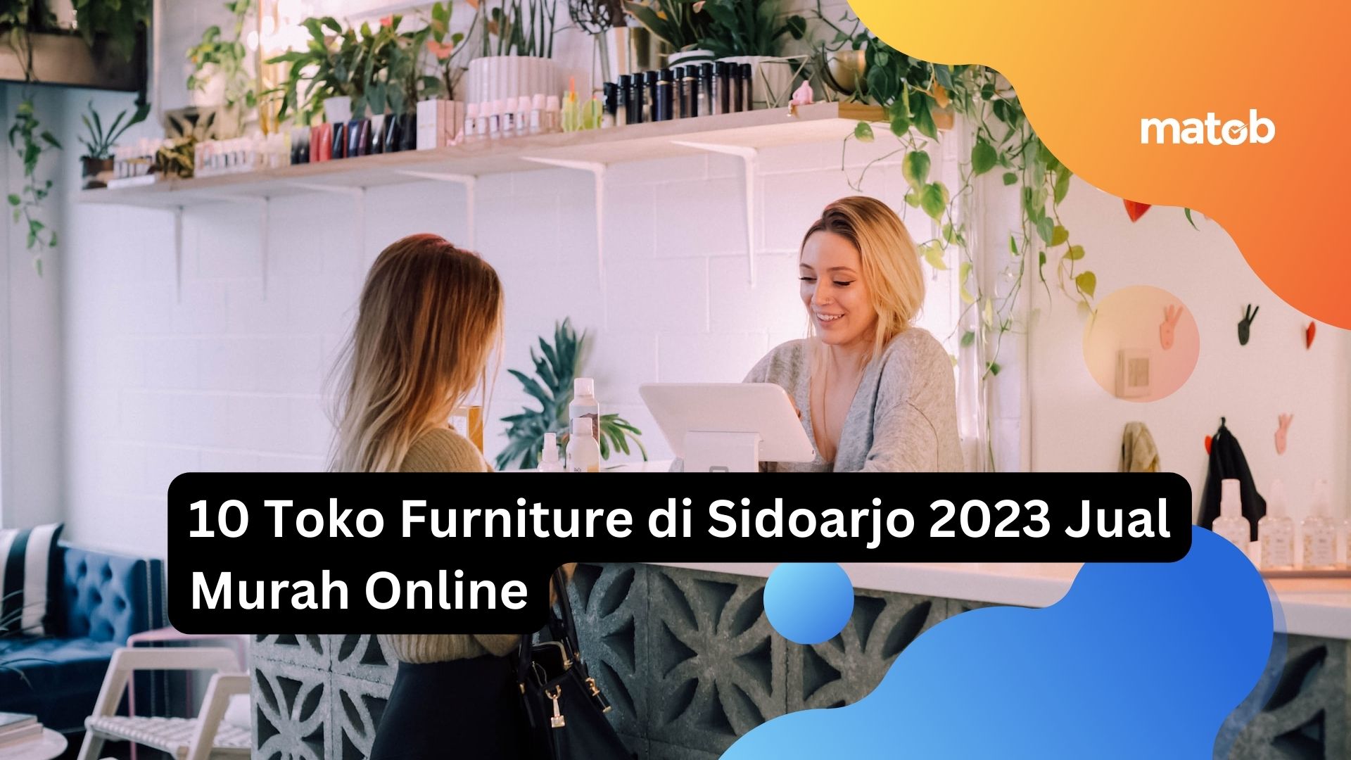 10 Toko Furniture di Sidoarjo 2023 Jual Murah Online