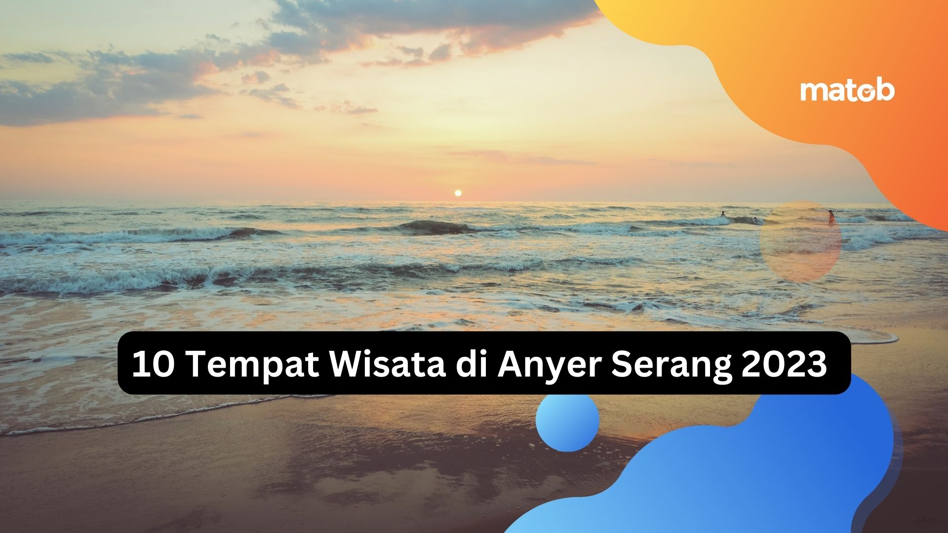 10 Tempat Wisata di Anyer Serang 2023