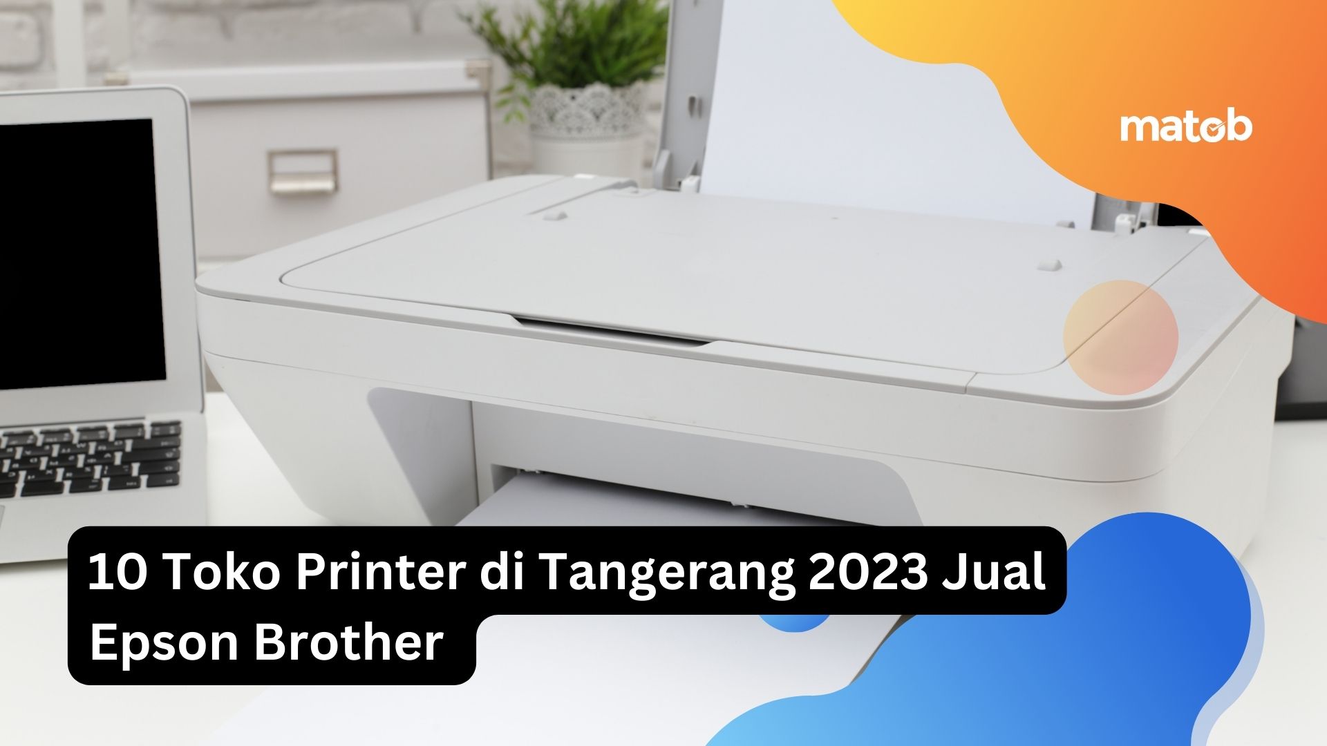 10 Toko Printer di Tangerang 2023 Jual Epson Brother