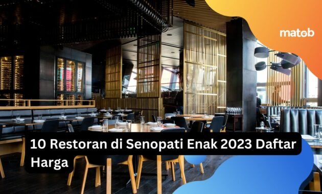 10 Restoran di Senopati Enak 2023 Daftar Harga