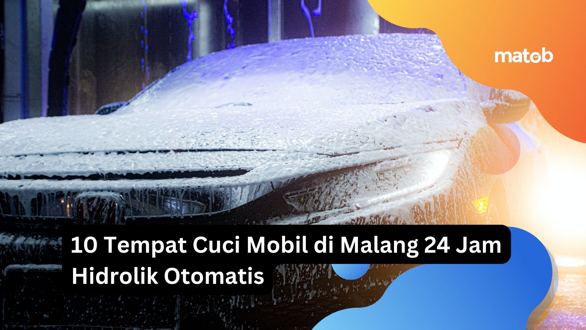 10 Tempat Cuci Mobil di Malang 24 Jam Hidrolik Otomatis