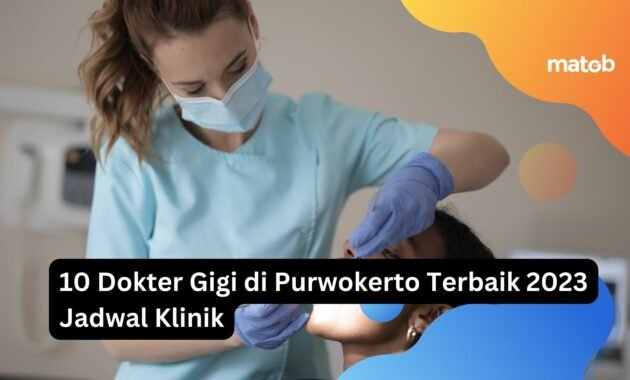 10 Dokter Gigi di Purwokerto Terbaik 2023 Jadwal Klinik