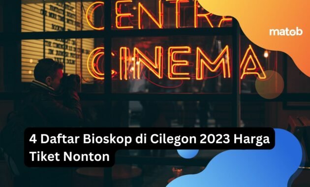 4 Daftar Bioskop di Cilegon 2023 Harga Tiket Nonton