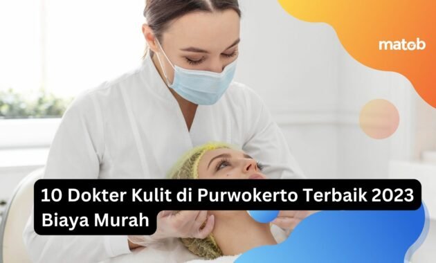 10 Dokter Kulit di Purwokerto Terbaik 2023 Biaya Murah