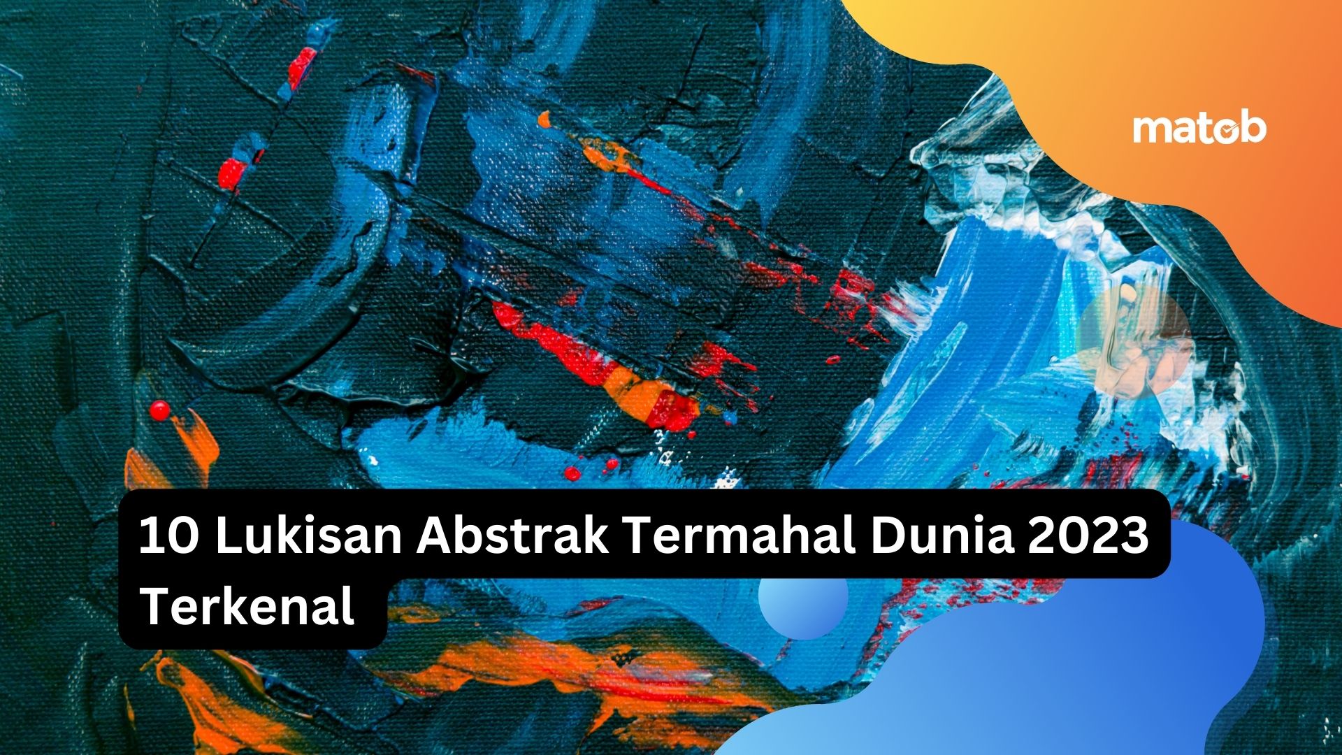 10 Lukisan Abstrak Termahal Dunia 2023 Terkenal