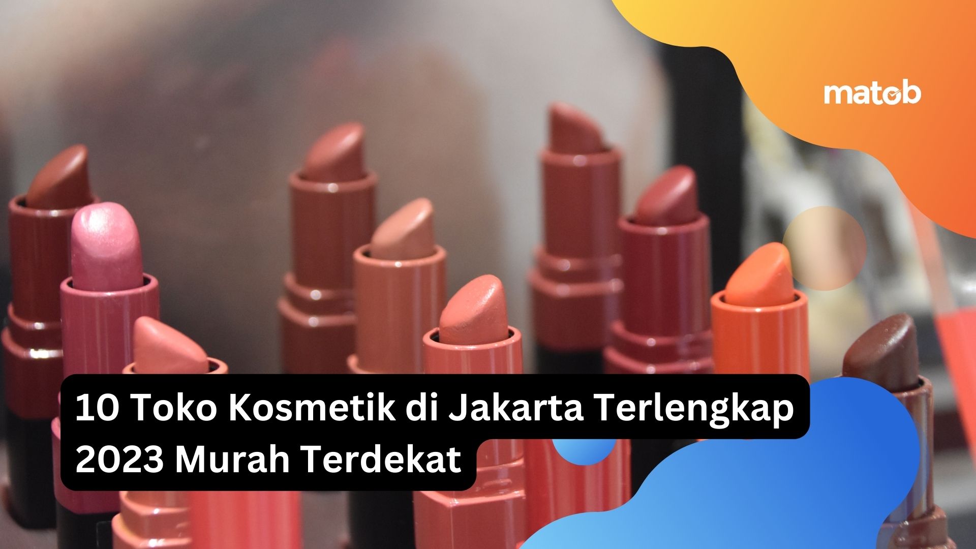 10 Toko Kosmetik di Jakarta Terlengkap 2023 Murah Terdekat