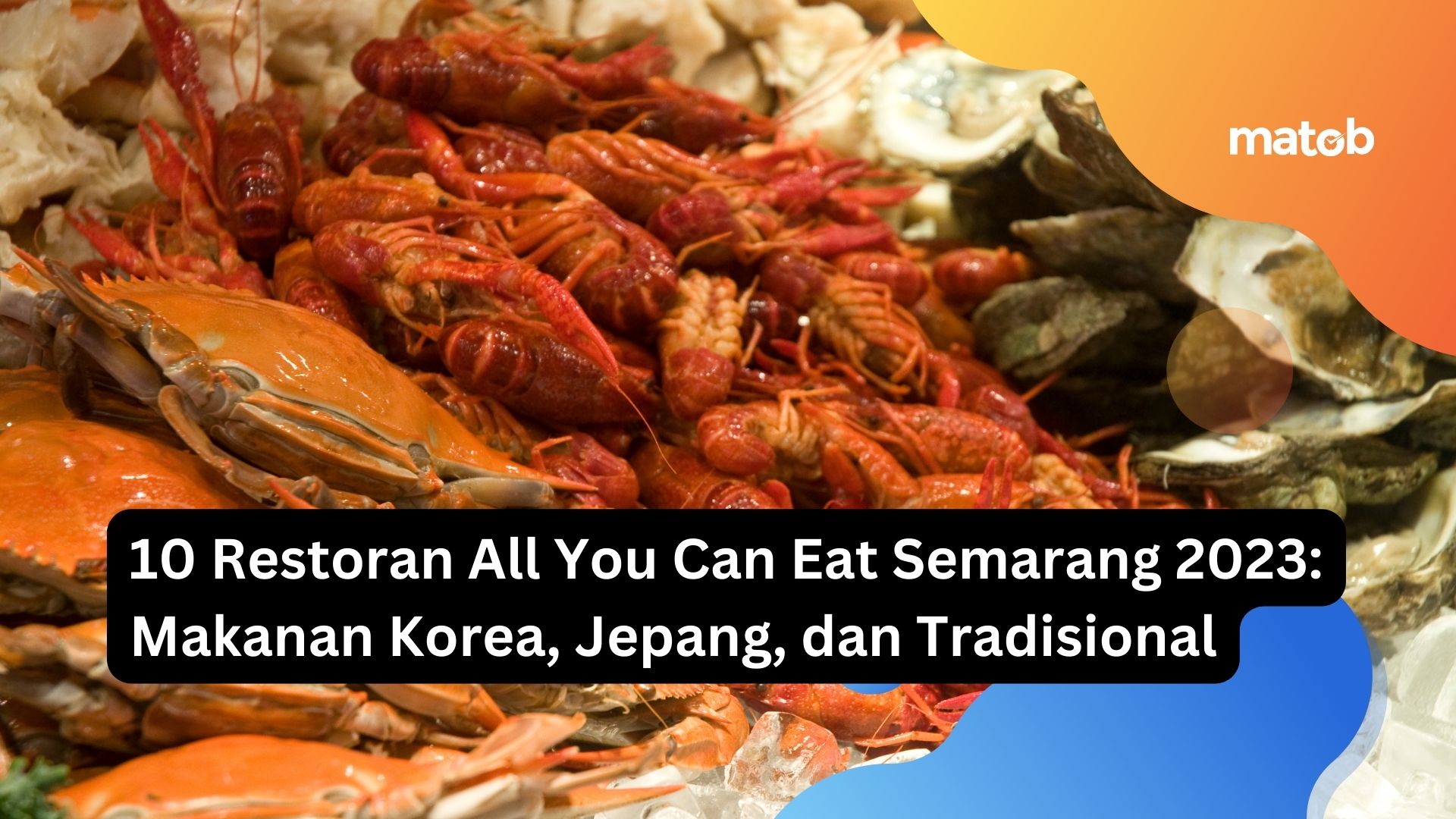 10 Restoran All You Can Eat Semarang 2023: Makanan Korea, Jepang, dan Tradisional