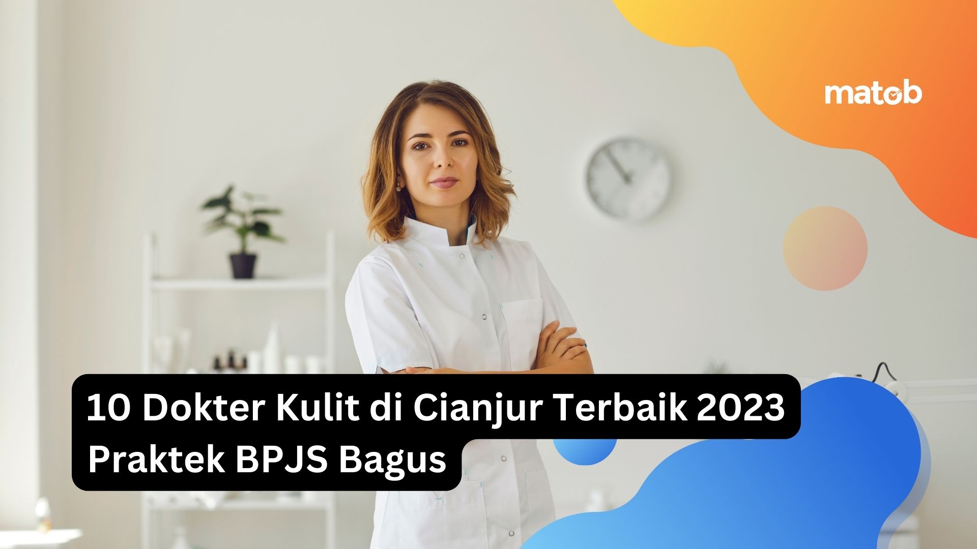 10 Dokter Kulit di Cianjur Terbaik 2023 Praktek BPJS Bagus