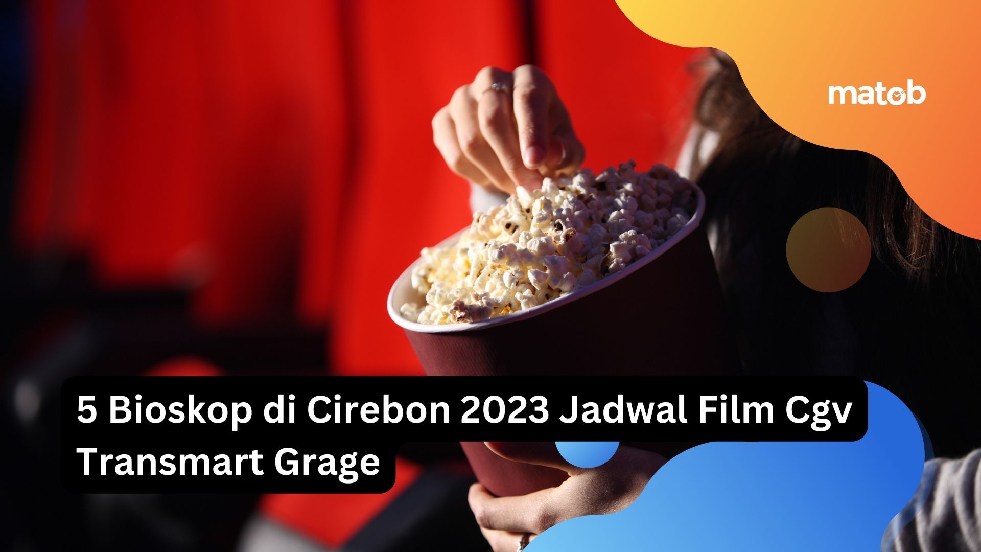 5 Bioskop di Cirebon 2023 Jadwal Film Cgv Transmart Grage