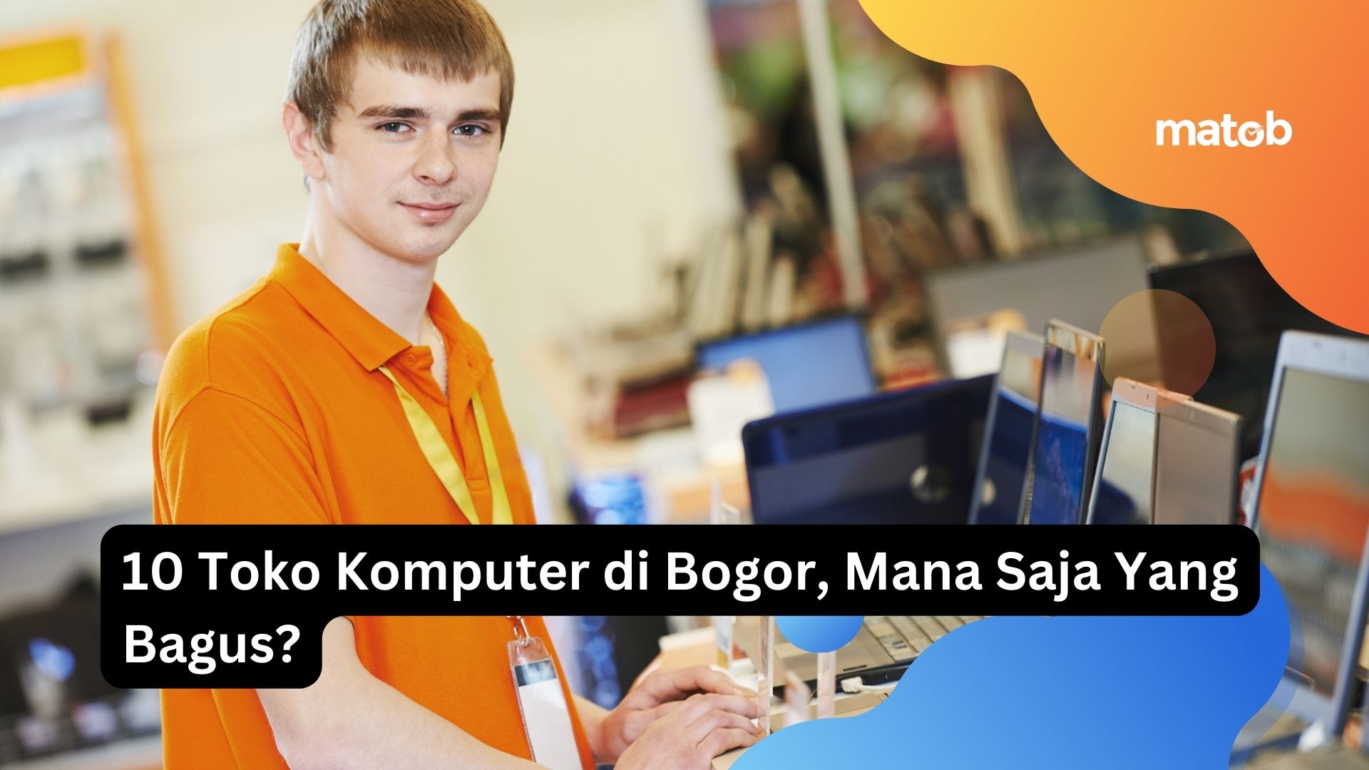10 Toko Komputer di Bogor, Mana Saja Yang Bagus?
