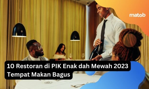 10 Restoran di PIK Enak dah Mewah 2023 Tempat Makan Bagus 8 10 Restoran di PIK Enak dah Mewah 2023 Tempat Makan Bagus