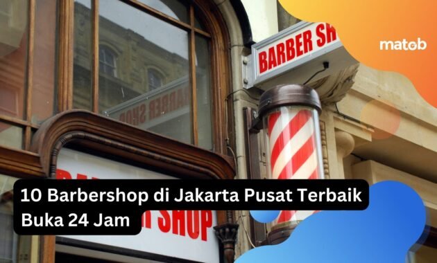 10 Barbershop di Jakarta Pusat Terbaik Buka 24 Jam 24 10 Barbershop di Jakarta Pusat Terbaik Buka 24 Jam
