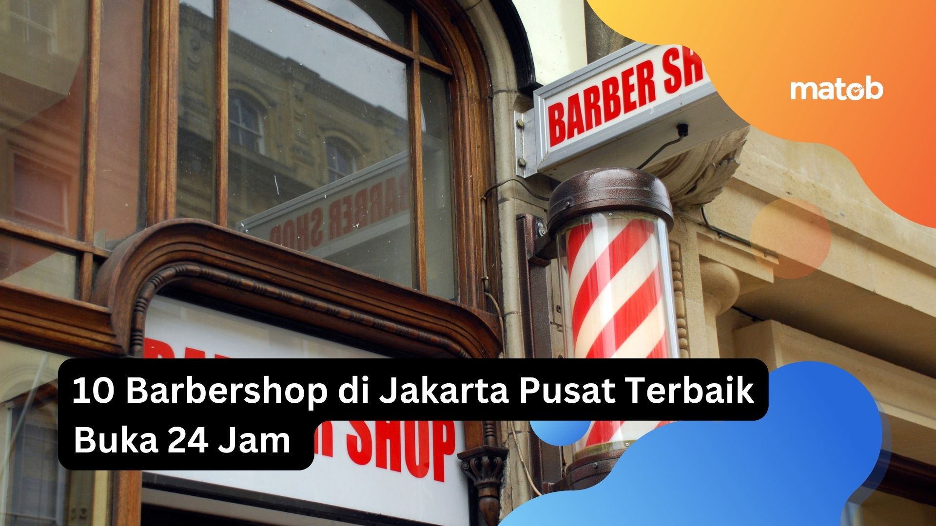 10 Barbershop di Jakarta Pusat Terbaik Buka 24 Jam
