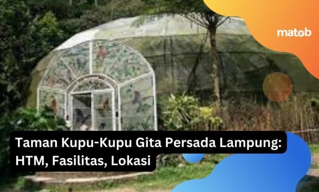 Taman Kupu-Kupu Gita Persada Lampung: HTM, Fasilitas, Lokasi 15 Taman Kupu-Kupu Gita Persada Lampung: HTM, Fasilitas, Lokasi