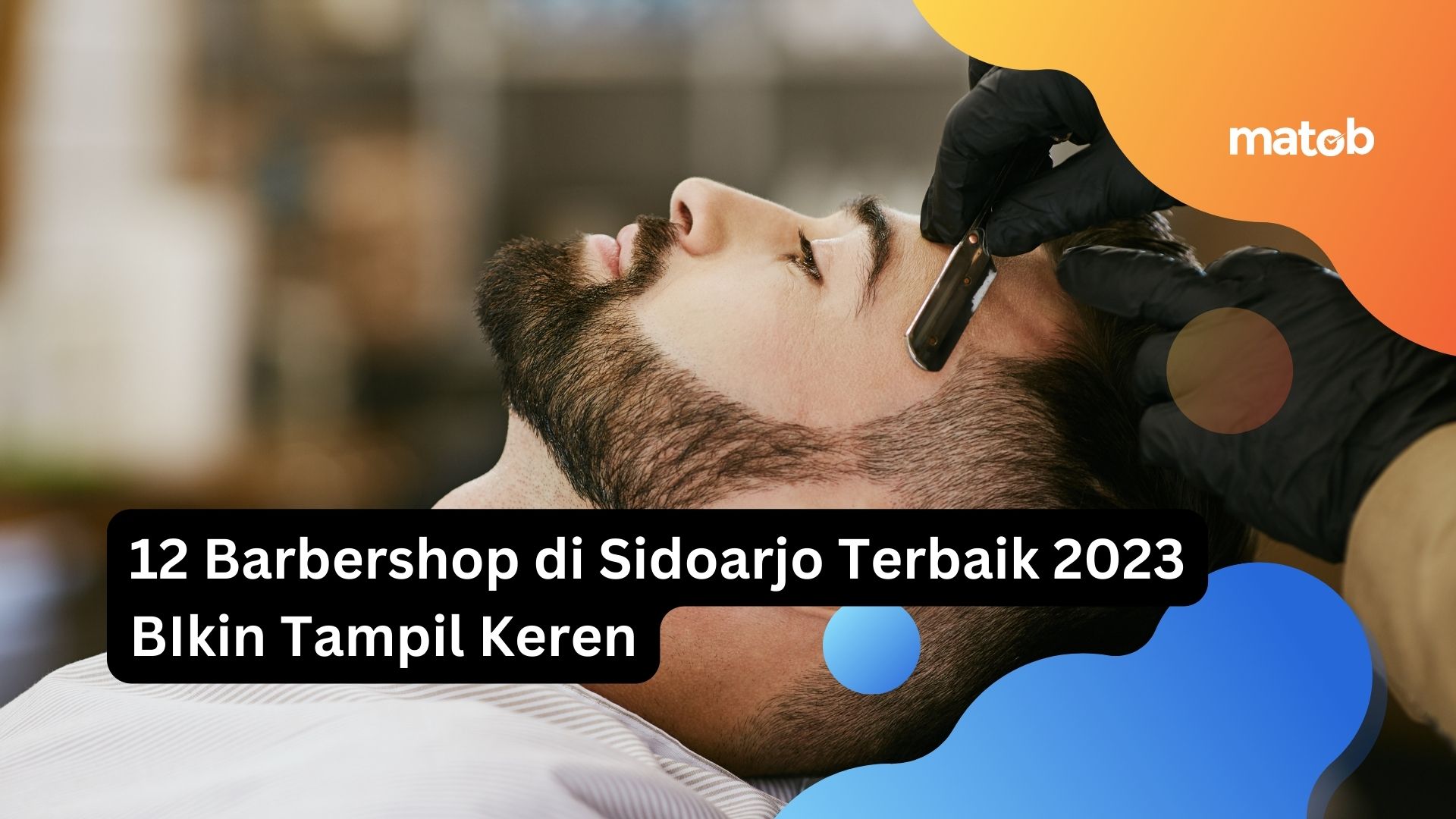 12 Barbershop di Sidoarjo Terbaik 2023 Bikin Tampil Keren