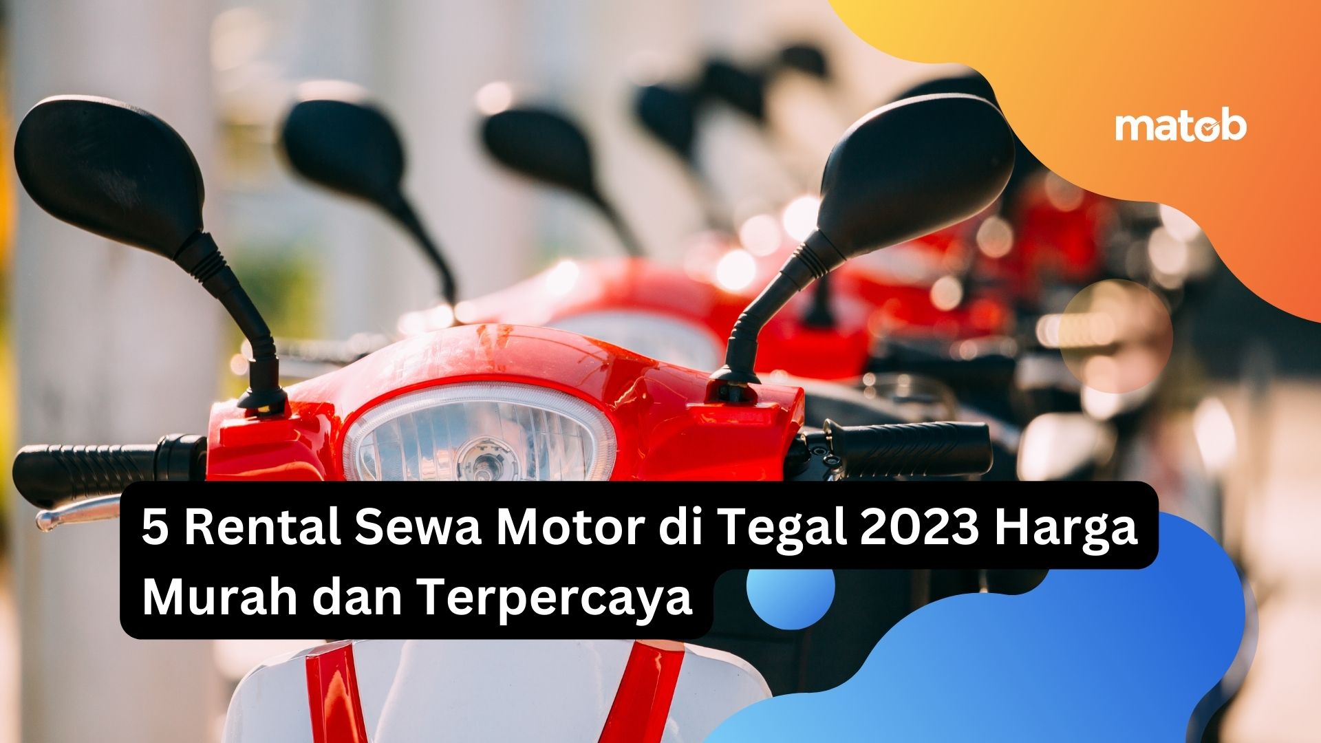 5 Rental Sewa Motor di Tegal 2023 Harga Murah dan Terpercaya