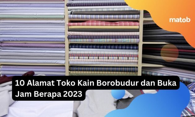 10 Alamat Toko Kain Borobudur dan Buka Jam Berapa 2023 25 10 Alamat Toko Kain Borobudur dan Buka Jam Berapa 2023