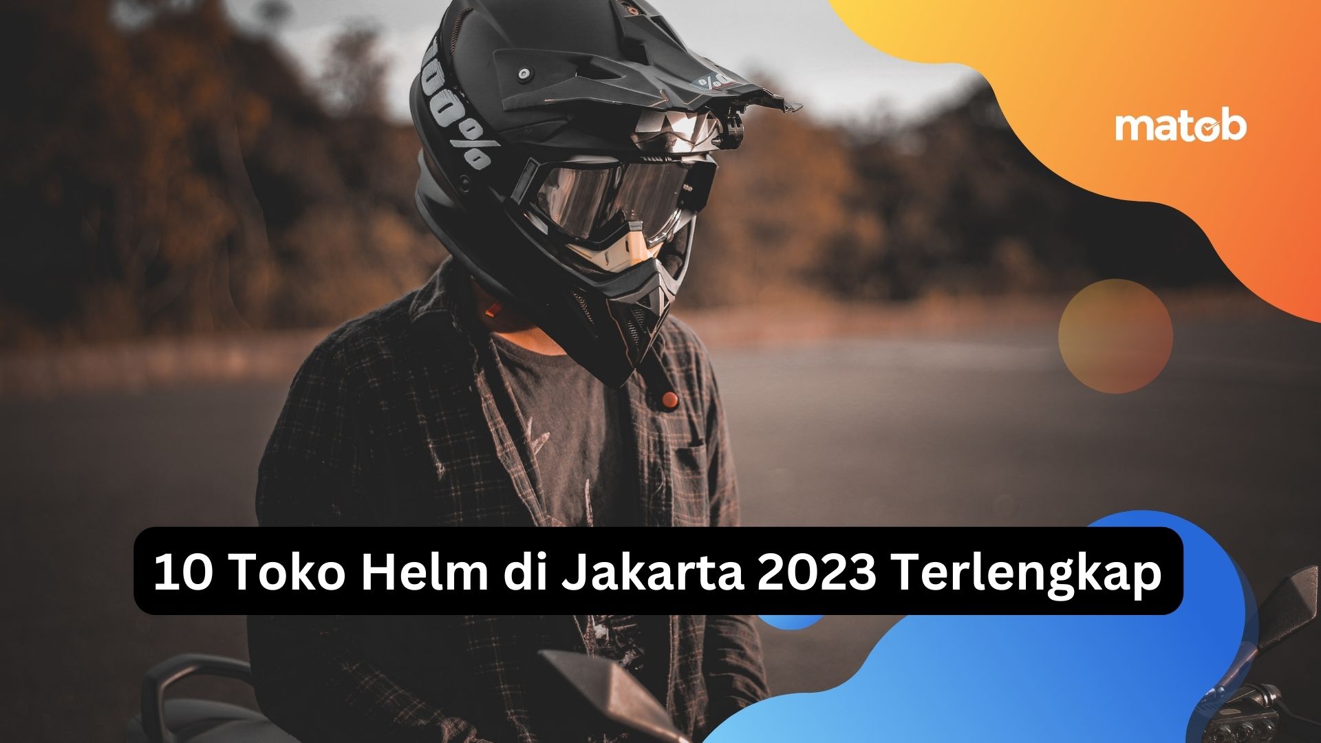 10 Toko Helm di Jakarta 2023 Terlengkap