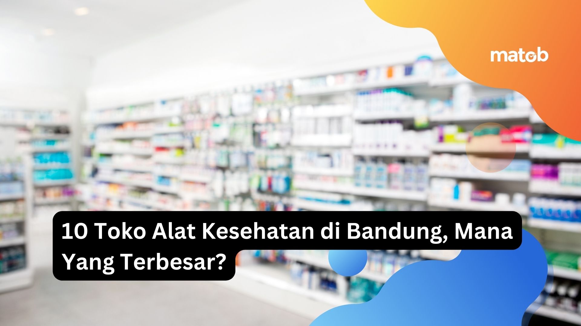 10 Toko Alat Kesehatan di Bandung, Mana Yang Terbesar?