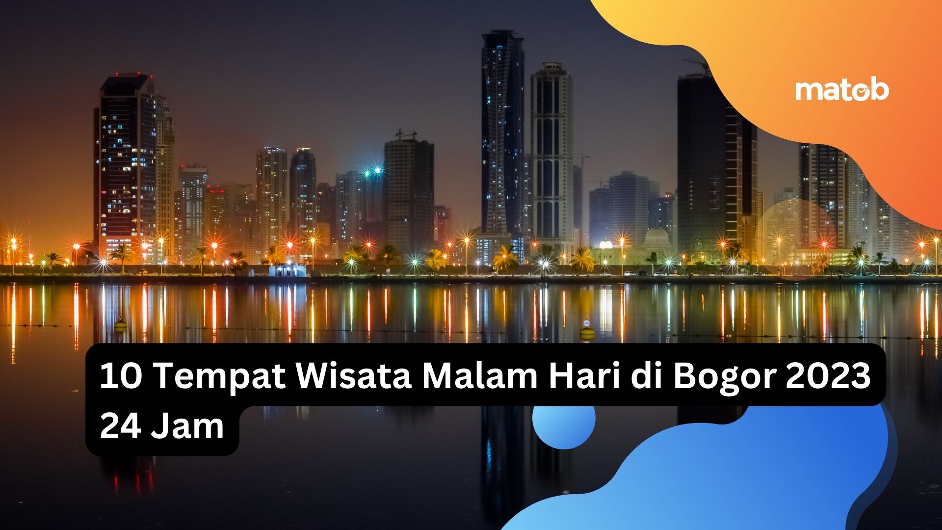 10 Tempat Wisata Malam Hari di Bogor 2023 24 Jam