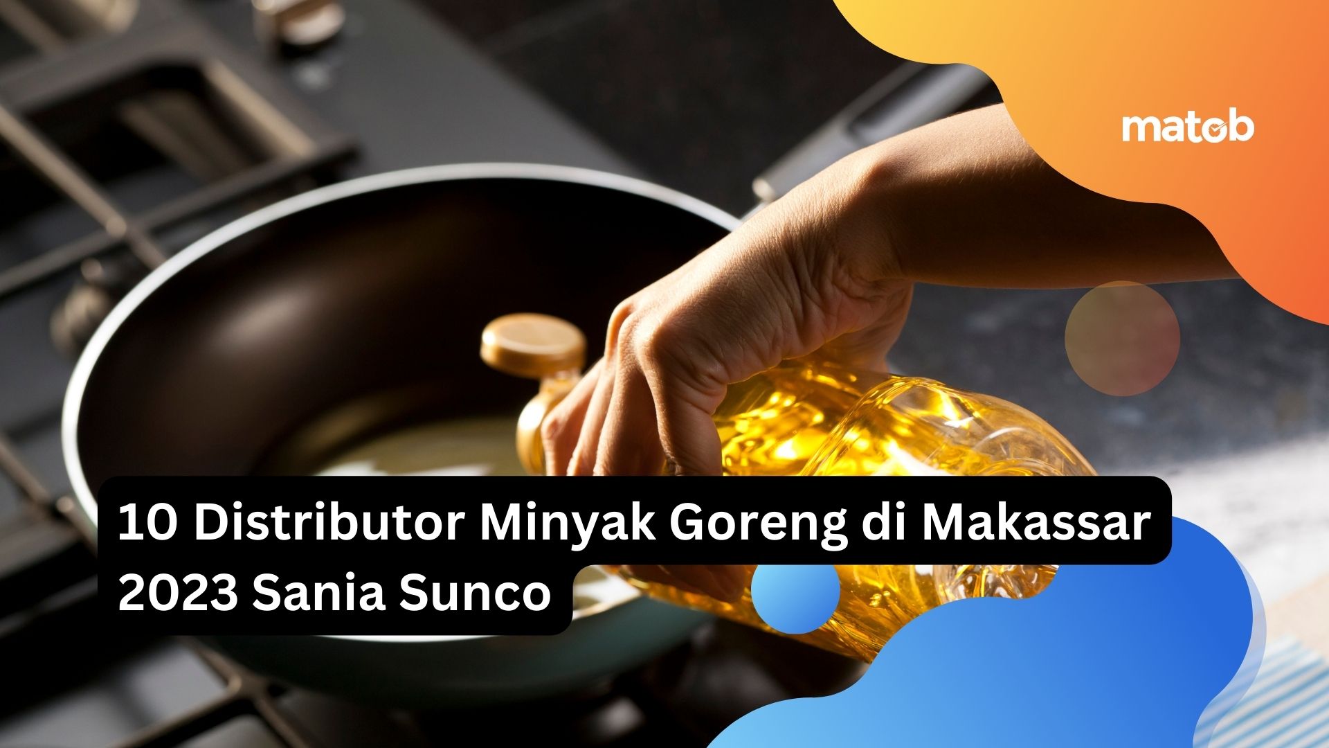 10 Distributor Minyak Goreng di Makassar 2023 Sania Sunco