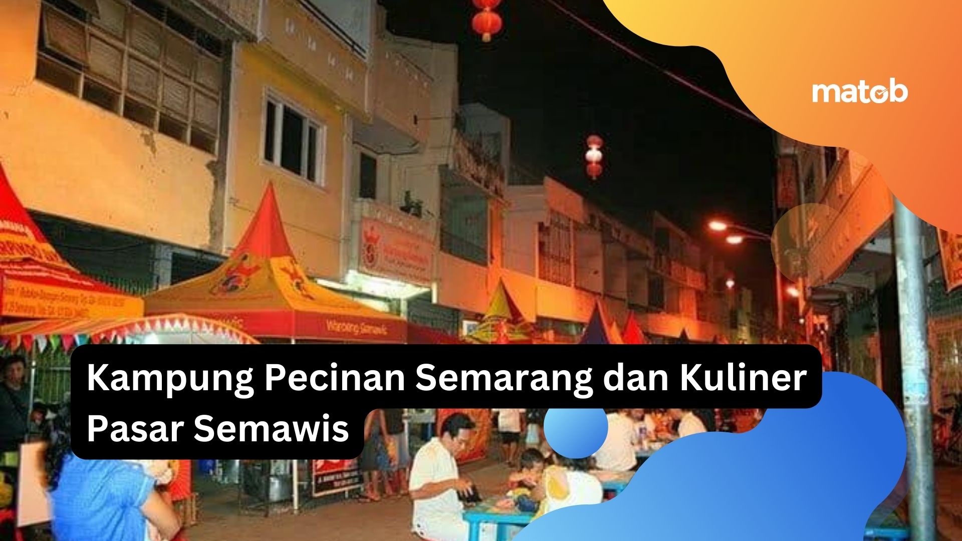 Kampung Pecinan Semarang dan Kuliner Pasar Semawis
