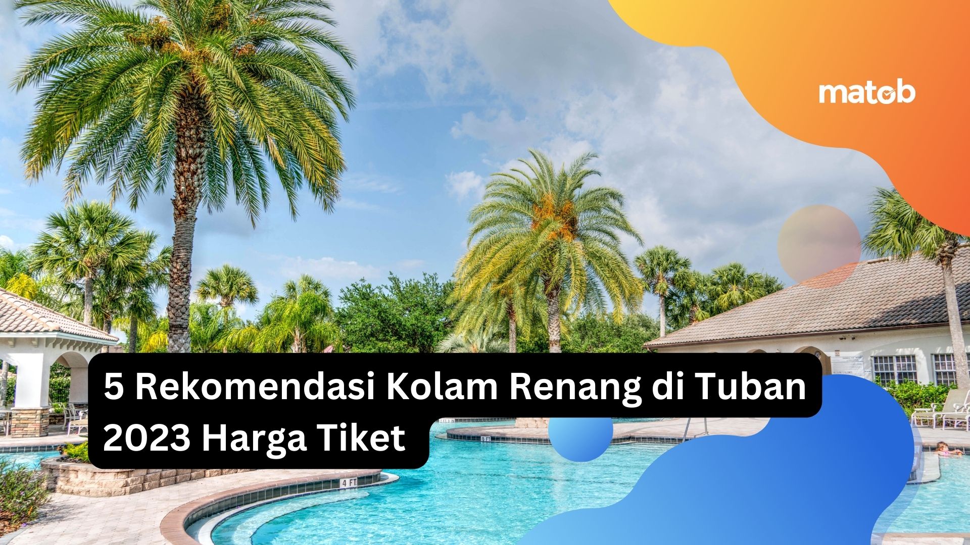 5 Rekomendasi Kolam Renang di Tuban 2023 Harga Tiket