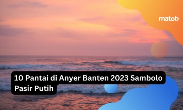 10 Pantai di Anyer Banten 2023 Sambolo Pasir Putih 16 10 Pantai di Anyer Banten 2023 Sambolo Pasir Putih